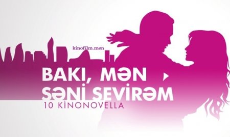 Bakı Men Seni sevirem 2015 Azerbaycan filmi izle