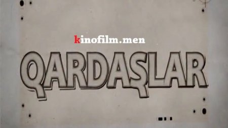 Qardaşlar 93.bölüm izle - Azeri serialı izle